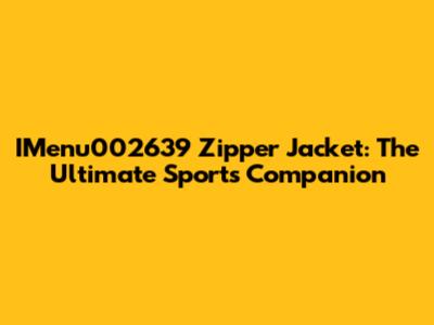 IMenu002639 Zipper Jacket: The Ultimate Sports Companion