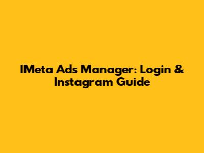IMeta Ads Manager: Login & Instagram Guide