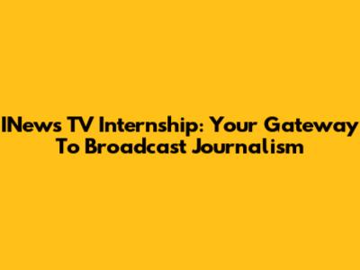 INews TV Internship: Your Gateway To Broadcast Journalism