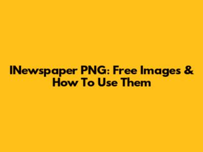 INewspaper PNG: Free Images & How To Use Them