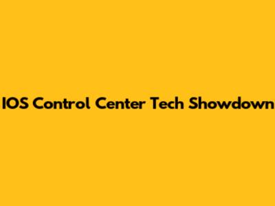 IOS Control Center Tech Showdown
