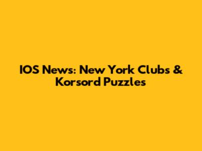 IOS News: New York Clubs & Korsord Puzzles