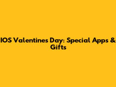 IOS Valentine's Day: Special Apps & Gifts