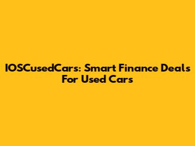 IOSCusedCars: Smart Finance Deals For Used Cars
