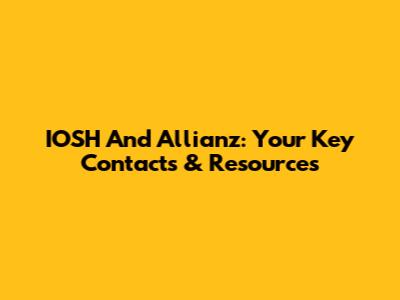 IOSH And Allianz: Your Key Contacts & Resources