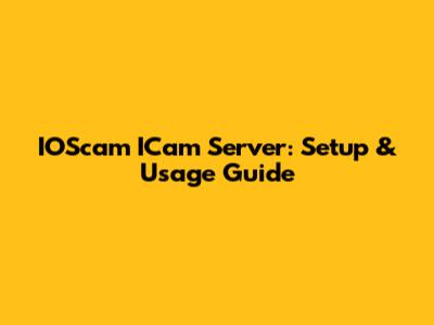 IOScam ICam Server: Setup & Usage Guide