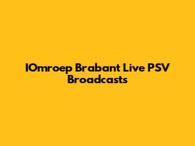 IOmroep Brabant Live PSV Broadcasts