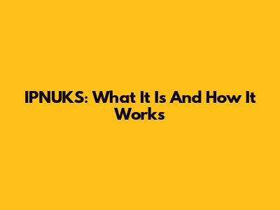 IPNUKS: What It Is And How It Works