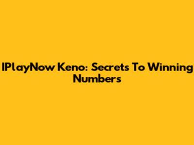 IPlayNow Keno: Secrets To Winning Numbers