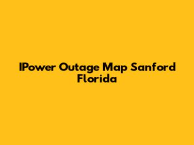 IPower Outage Map Sanford Florida