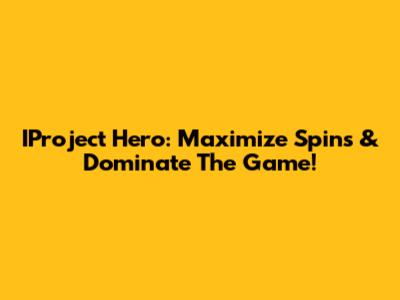 IProject Hero: Maximize Spins & Dominate The Game!