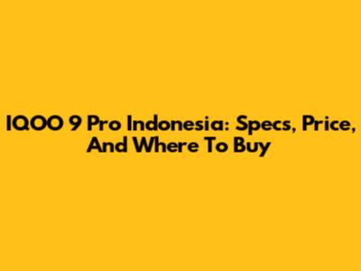 IQOO 9 Pro Indonesia: Specs, Price, And Where To Buy