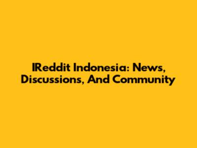 IReddit Indonesia: News, Discussions, And Community