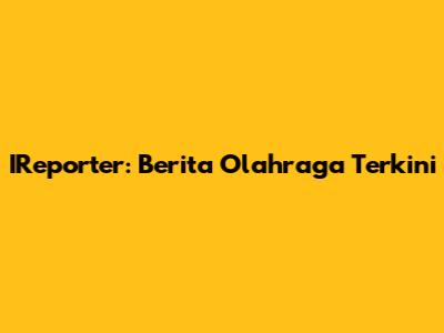 IReporter: Berita Olahraga Terkini