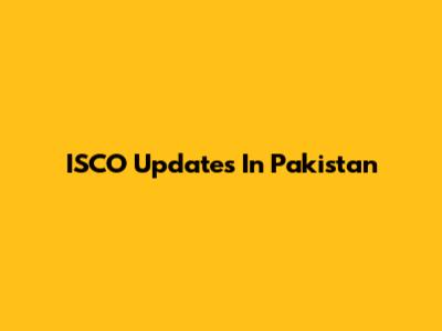 ISCO Updates In Pakistan