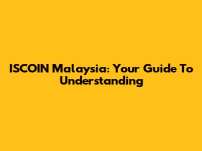 ISCOIN Malaysia: Your Guide To Understanding
