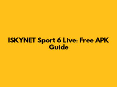 ISKYNET Sport 6 Live: Free APK Guide