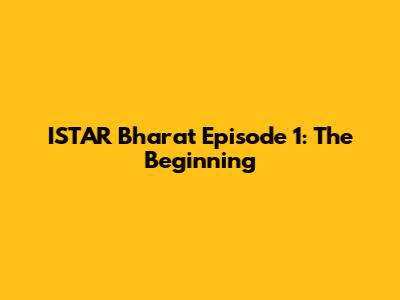 ISTAR Bharat Episode 1: The Beginning
