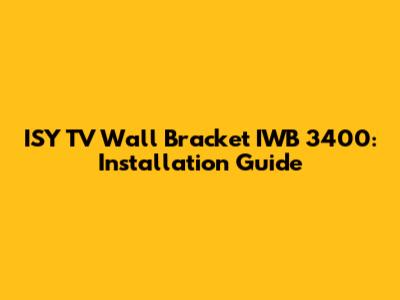 ISY TV Wall Bracket IWB 3400: Installation Guide