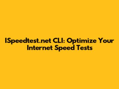 ISpeedtest.net CLI: Optimize Your Internet Speed Tests