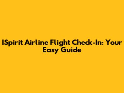 ISpirit Airline Flight Check-In: Your Easy Guide