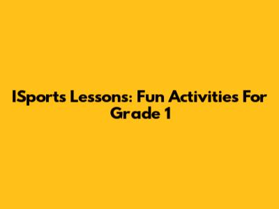 ISports Lessons: Fun Activities For Grade 1