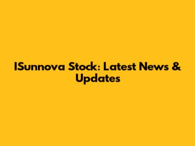 ISunnova Stock: Latest News & Updates