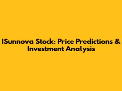 ISunnova Stock: Price Predictions & Investment Analysis
