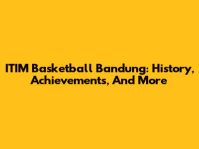 ITIM Basketball Bandung: History, Achievements, And More