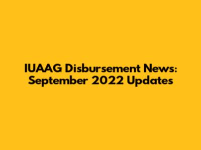 IUAAG Disbursement News: September 2022 Updates