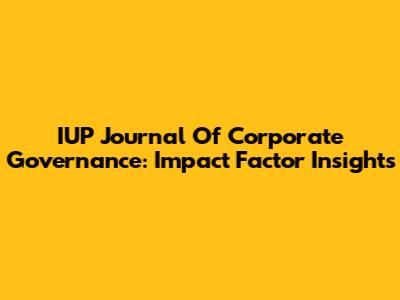 IUP Journal Of Corporate Governance: Impact Factor Insights