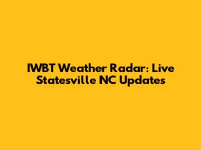 IWBT Weather Radar: Live Statesville NC Updates