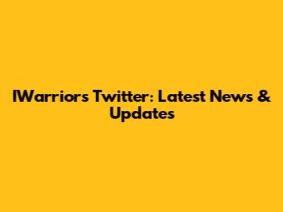 IWarriors Twitter: Latest News & Updates