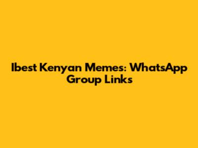 Ibest Kenyan Memes: WhatsApp Group Links