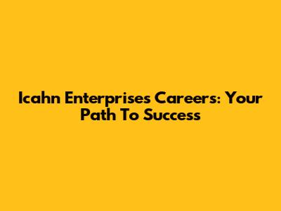 Icahn Enterprises Careers: Your Path To Success