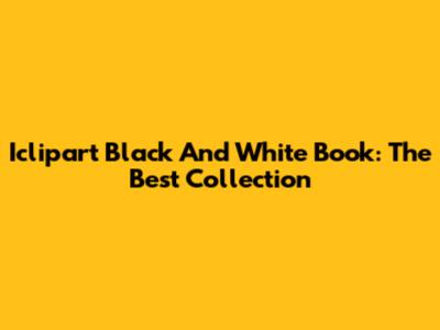 Iclipart Black And White Book: The Best Collection