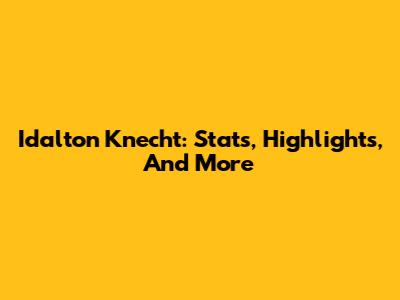 Idalton Knecht: Stats, Highlights, And More