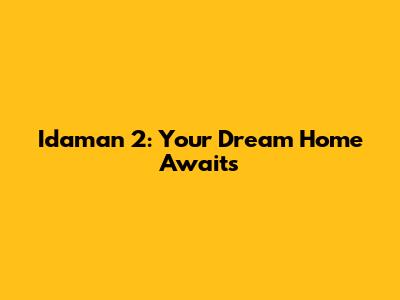 Idaman 2: Your Dream Home Awaits
