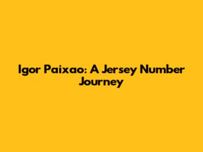 Igor Paixao: A Jersey Number Journey