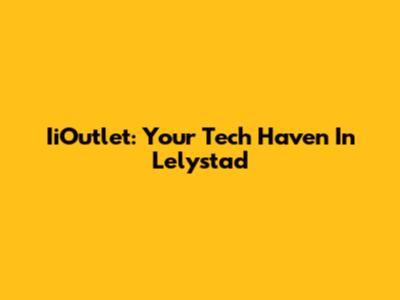 IiOutlet: Your Tech Haven In Lelystad