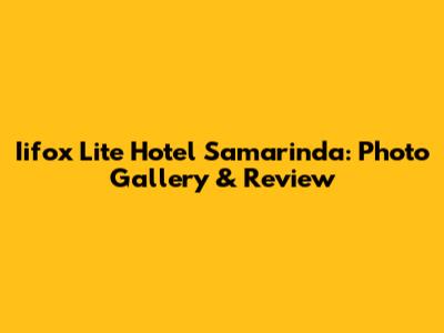 Iifox Lite Hotel Samarinda: Photo Gallery & Review