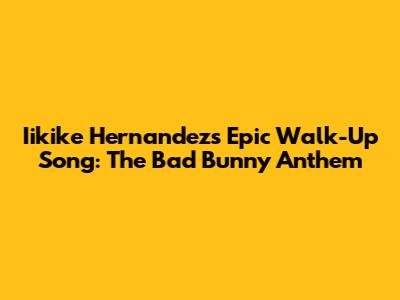 Iikike Hernandez's Epic Walk-Up Song: The Bad Bunny Anthem