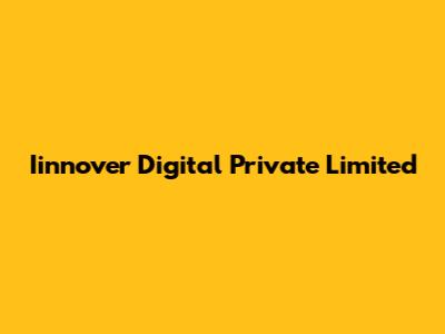 Iinnover Digital Private Limited