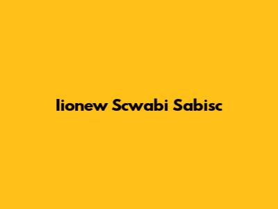 Iionew Scwabi Sabisc