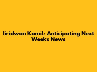 Iiridwan Kamil: Anticipating Next Week's News