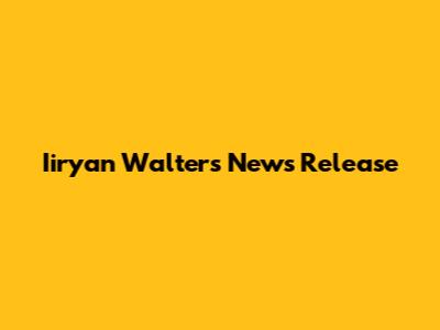 Iiryan Walters News Release