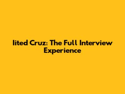 Iited Cruz: The Full Interview Experience