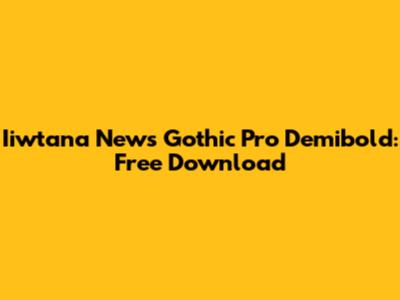 Iiwtana News Gothic Pro Demibold: Free Download