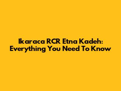 Ikaraca RCR Etna Kadeh: Everything You Need To Know