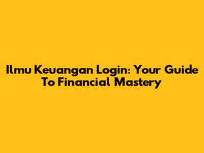 Ilmu Keuangan Login: Your Guide To Financial Mastery